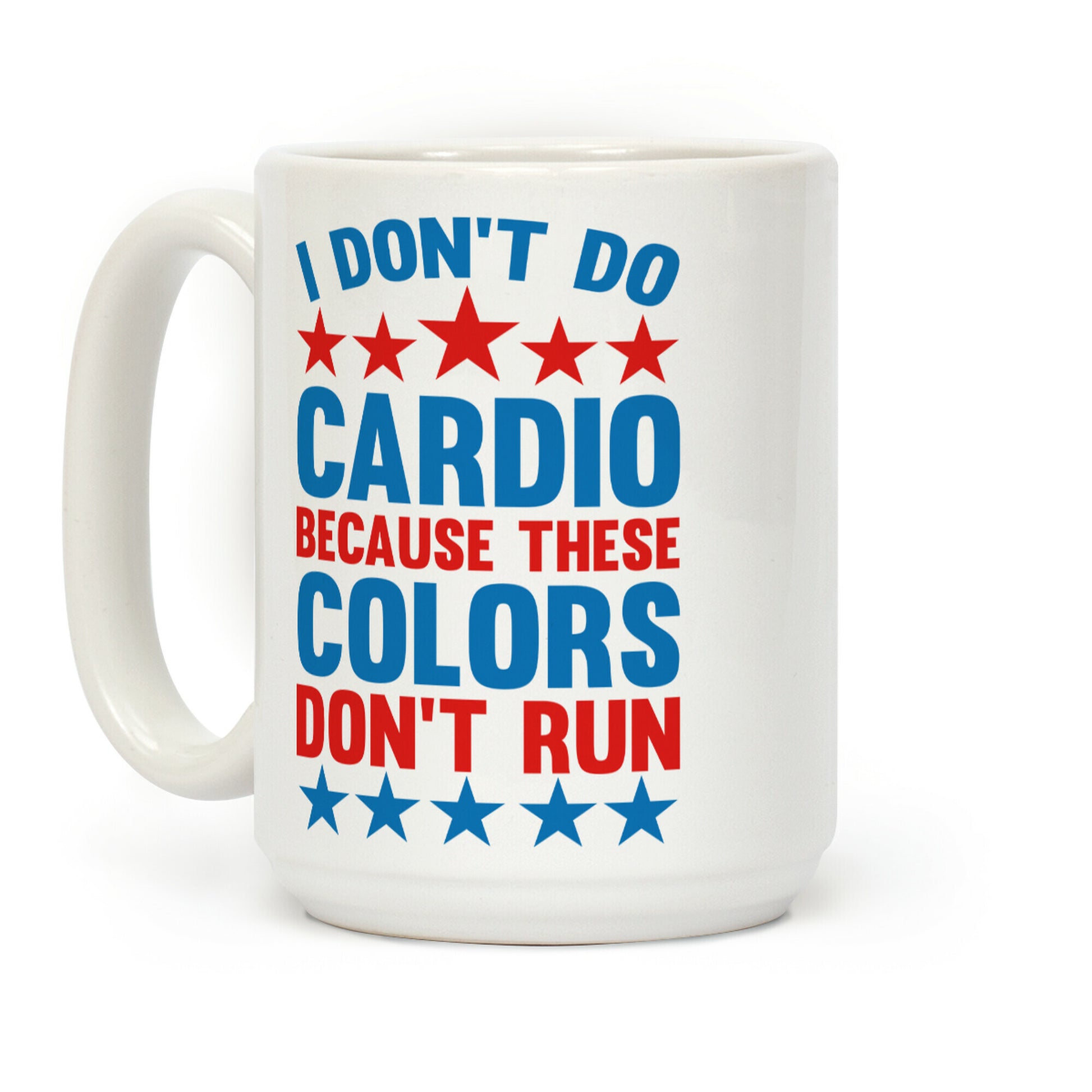 I Don't Do Cardio Because These Colors Don't Run Coffee Mug