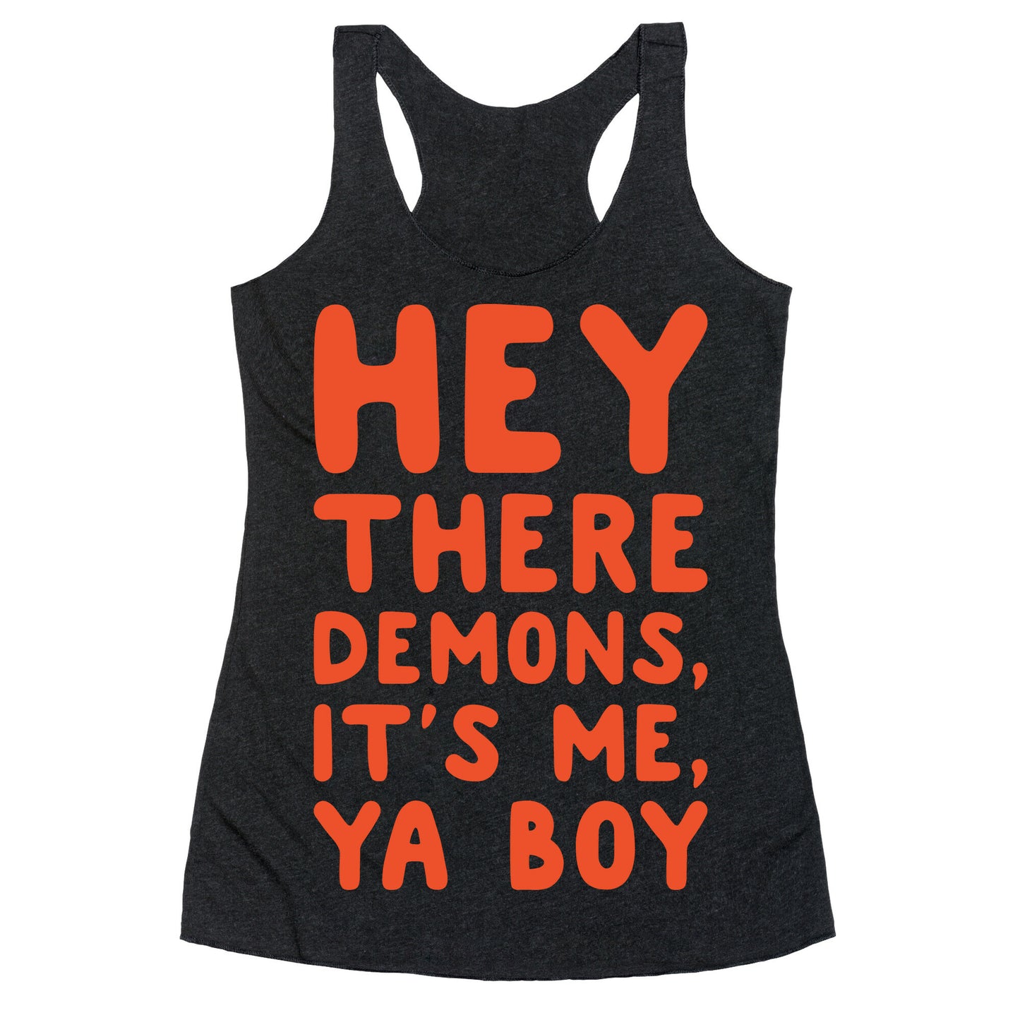 Hey There Demons It's Me Ya Boy White Print Racerback Tank