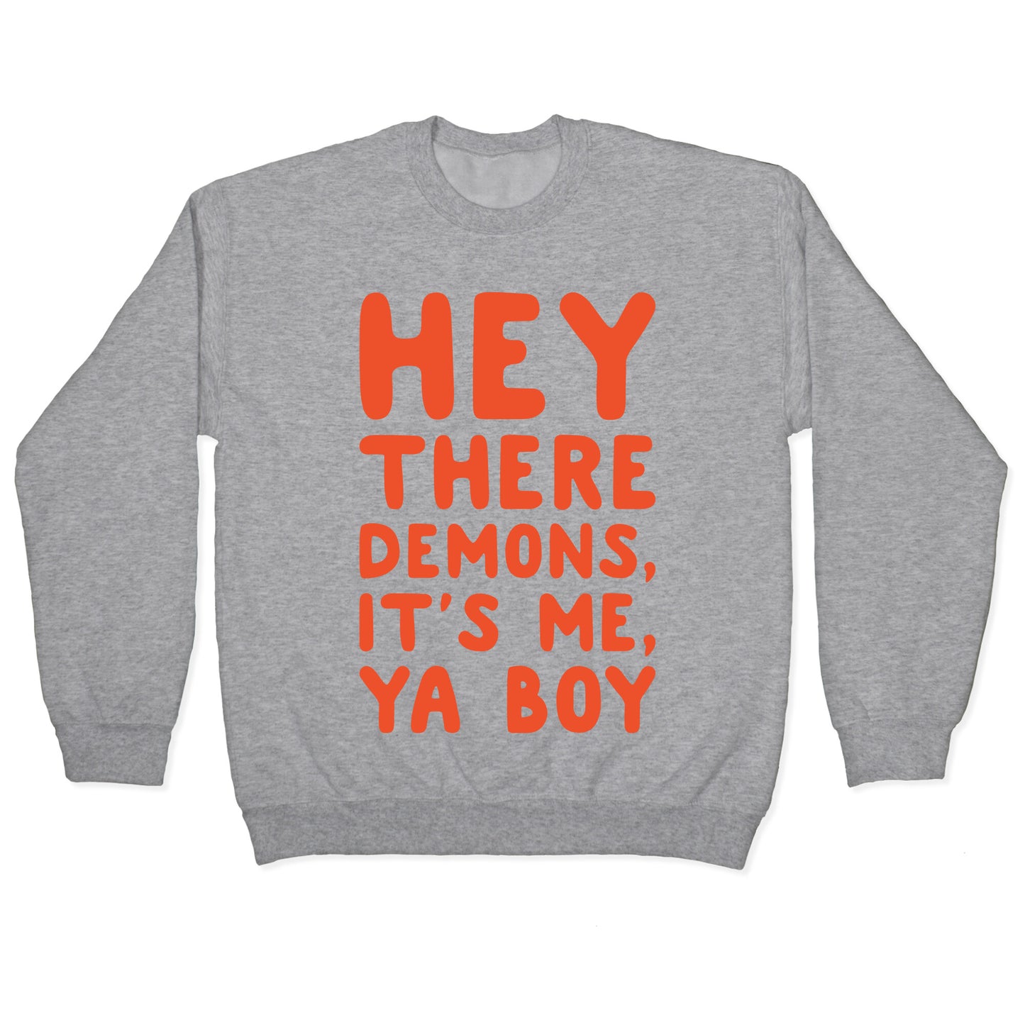 Hey There Demons It's Me Ya Boy White Print Crewneck Sweatshirt