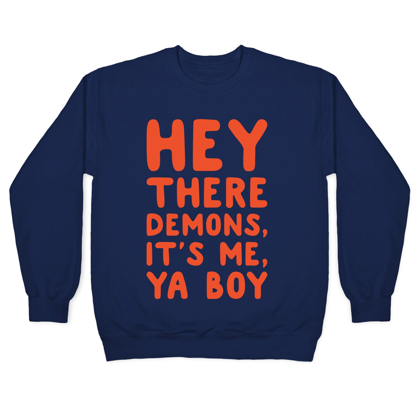 Hey There Demons It's Me Ya Boy White Print Crewneck Sweatshirt