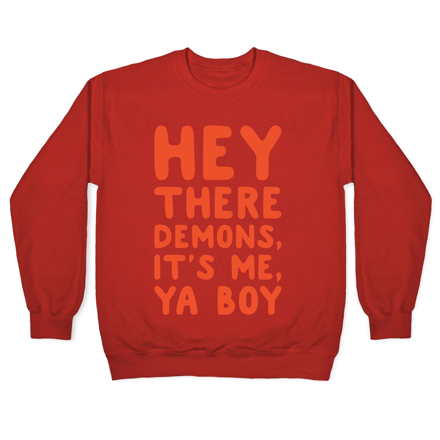 Hey There Demons It's Me Ya Boy White Print Crewneck Sweatshirt