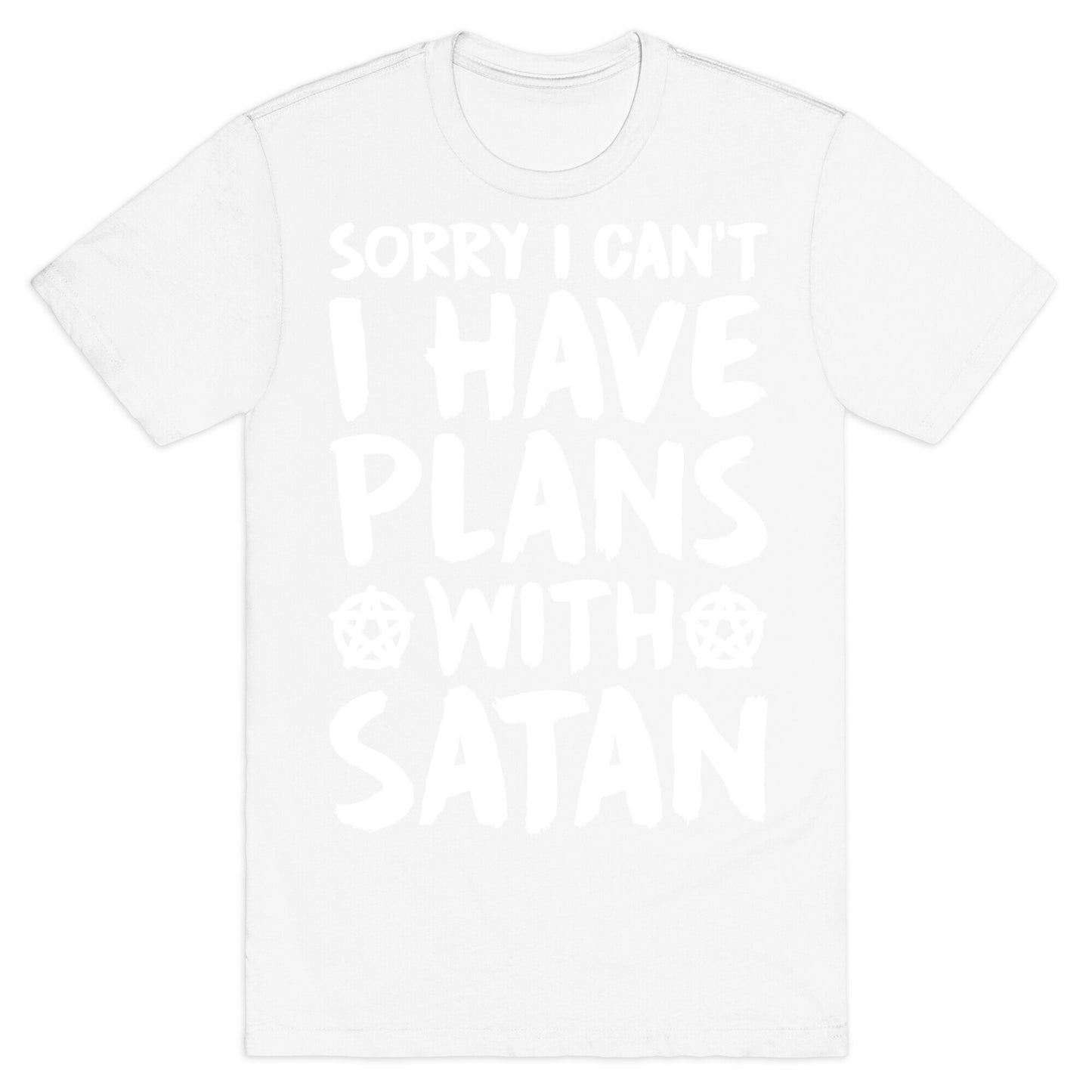 Sorry I Can't I Have Plans With Satan T-Shirt