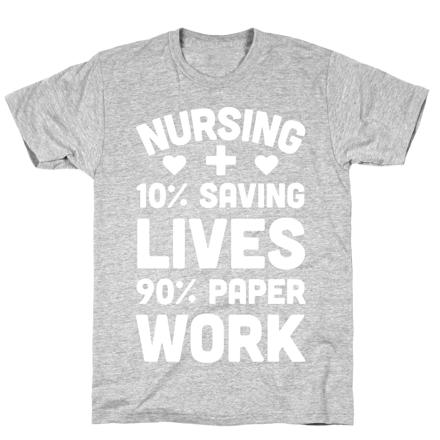 Nursing Saving Lives And Paperwork T-Shirt