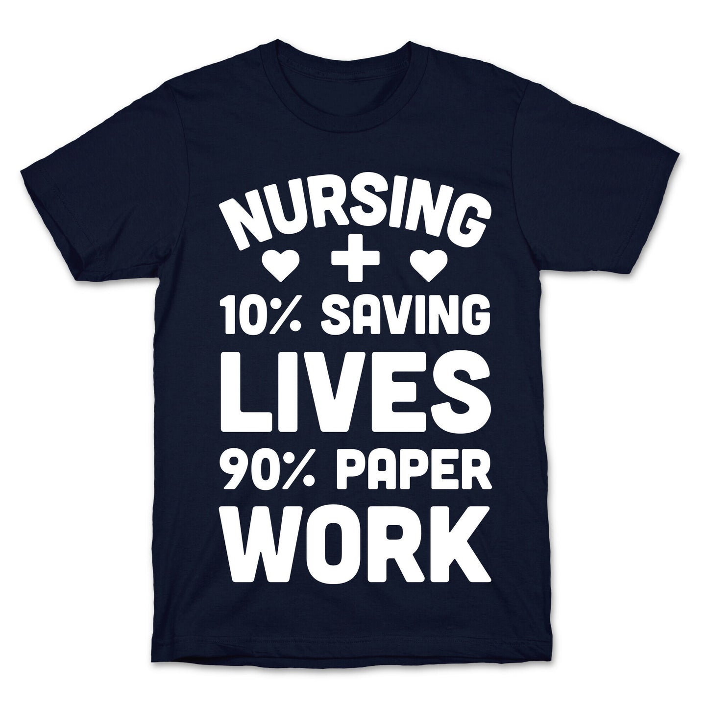 Nursing Saving Lives And Paperwork T-Shirt