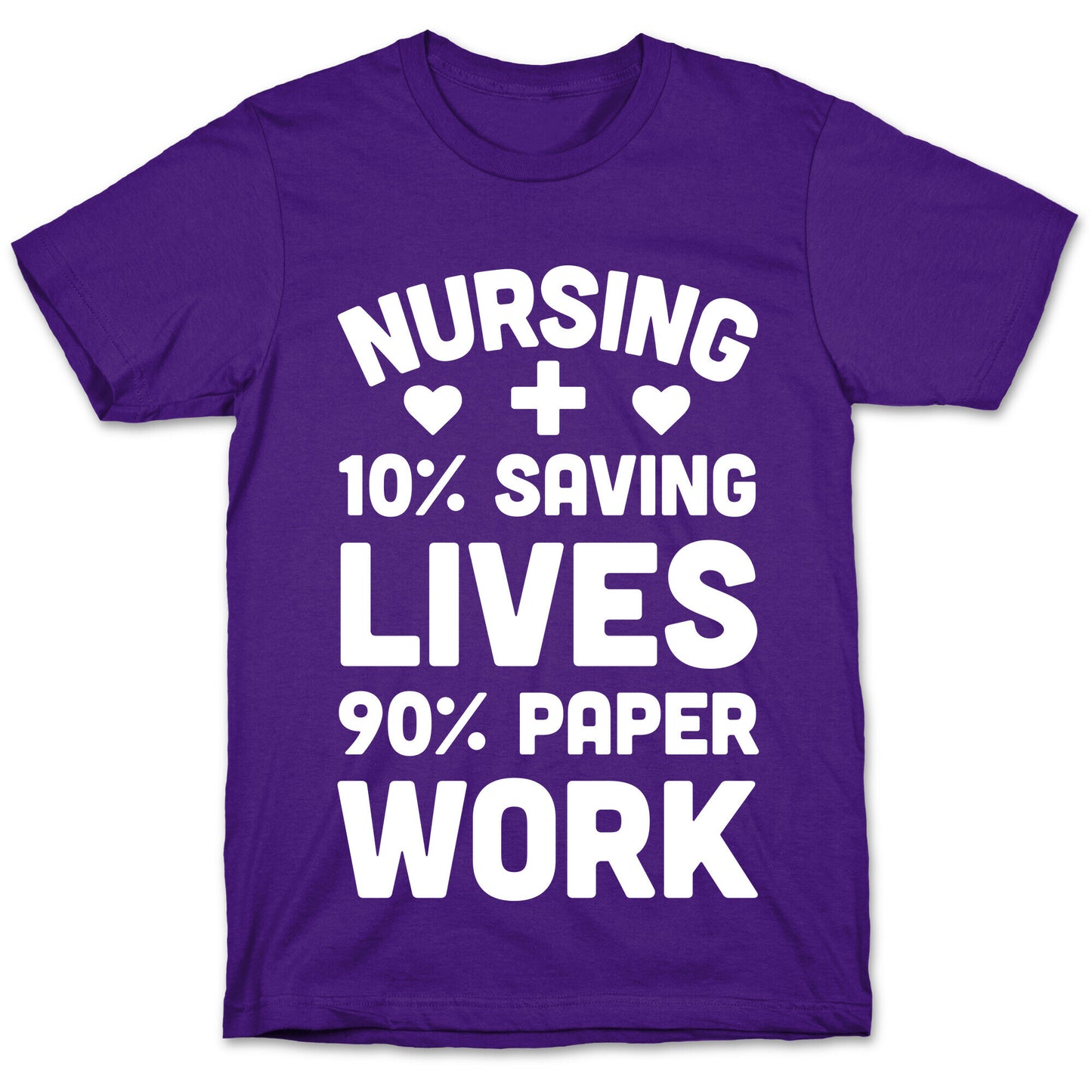 Nursing Saving Lives And Paperwork T-Shirt