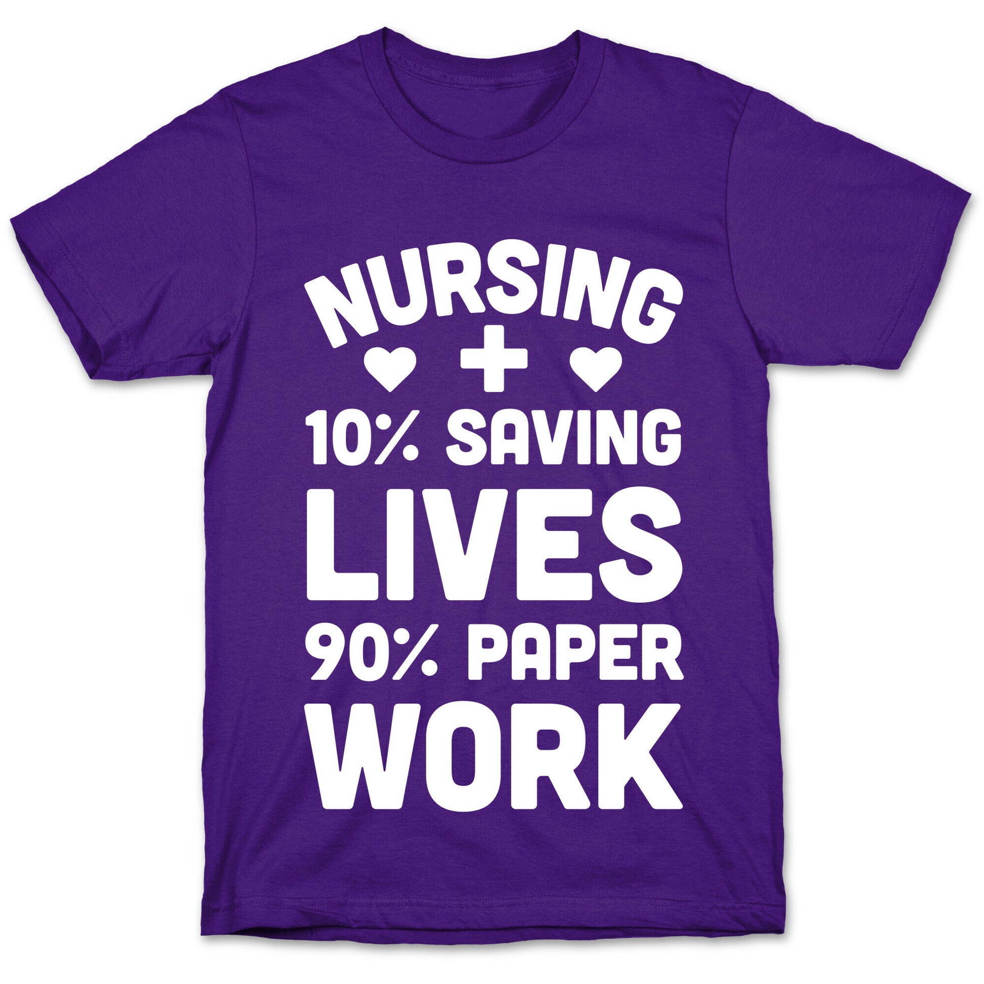 Nursing Saving Lives And Paperwork T-Shirt