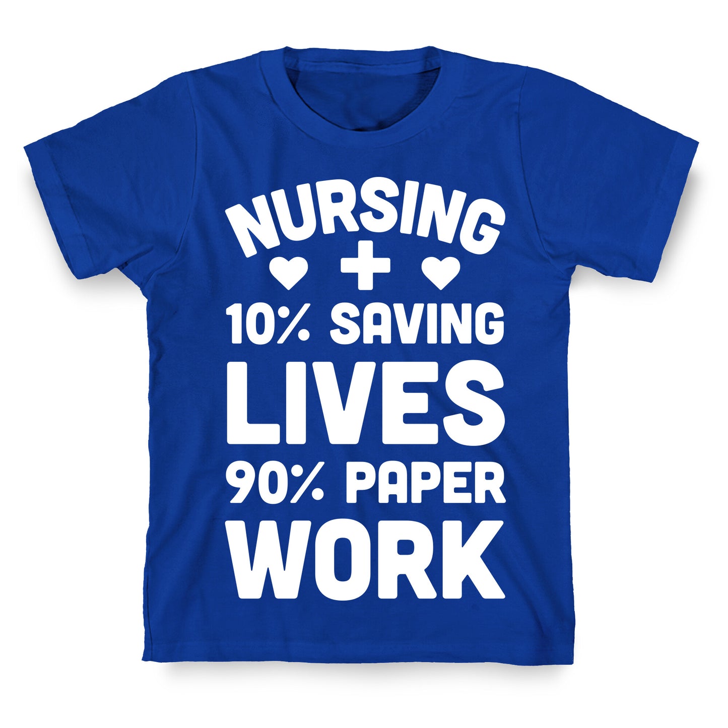 Nursing Saving Lives And Paperwork T-Shirt