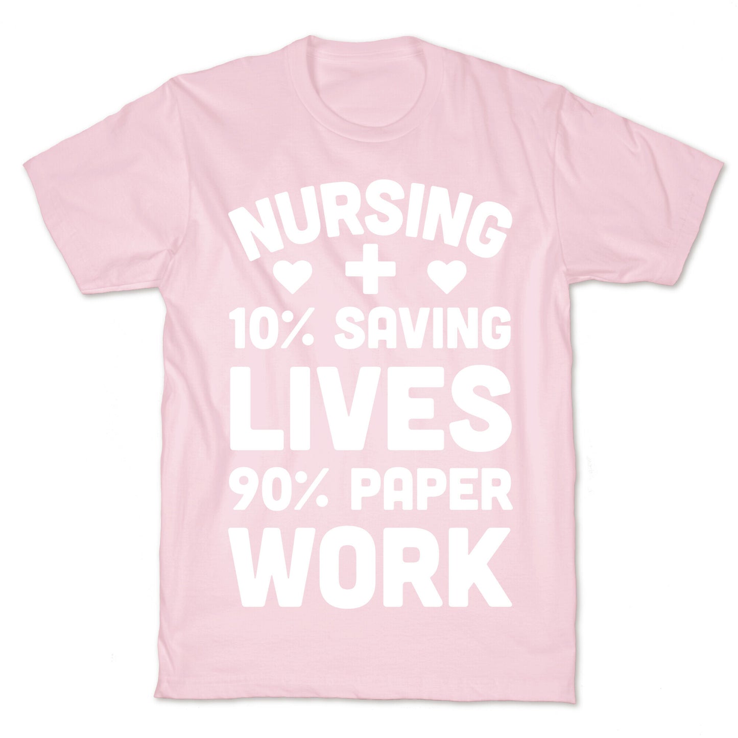 Nursing Saving Lives And Paperwork T-Shirt