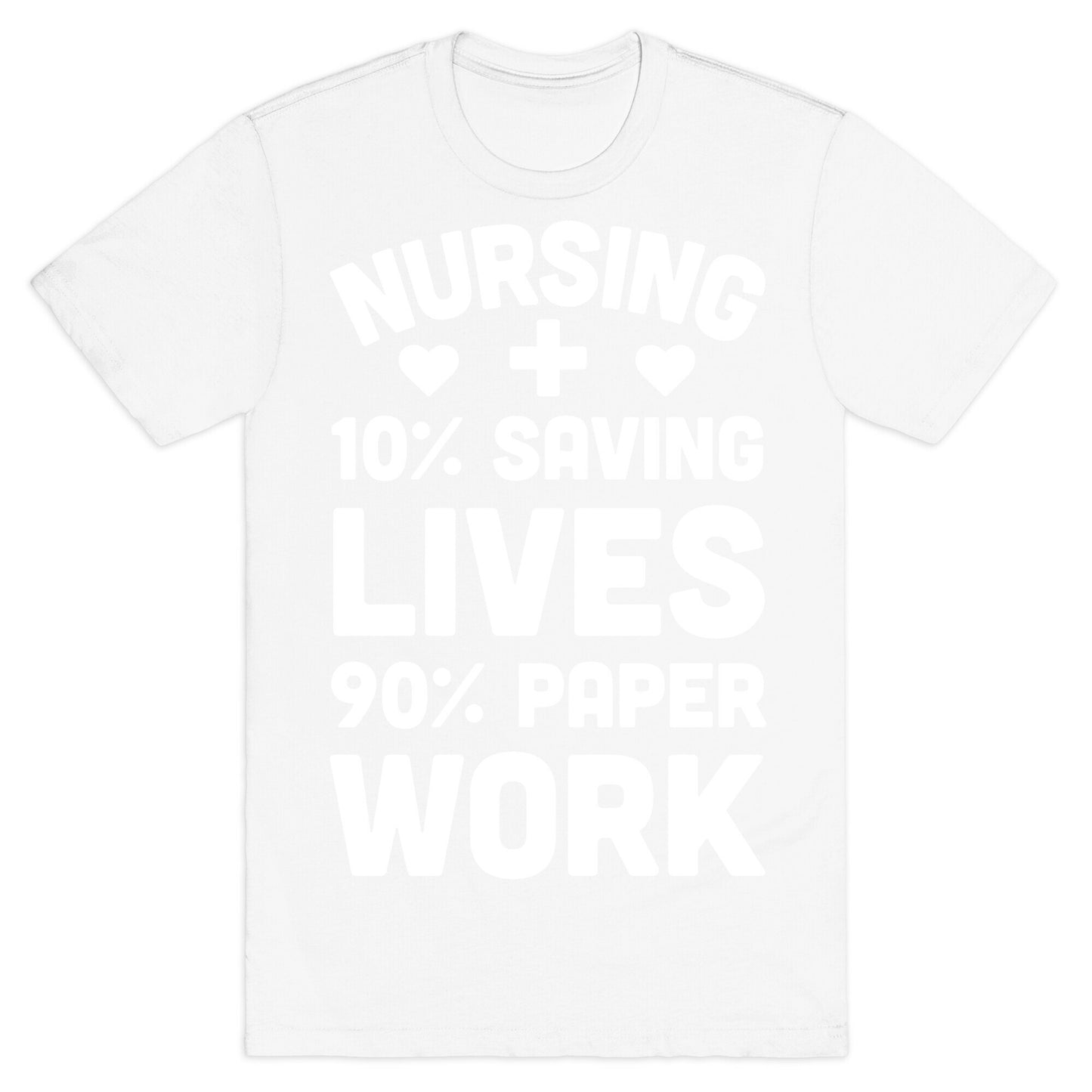 Nursing Saving Lives And Paperwork T-Shirt