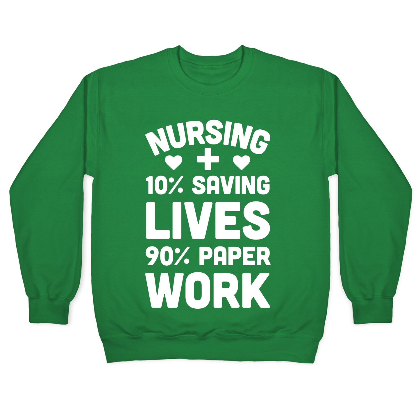 Nursing Saving Lives And Paperwork Crewneck Sweatshirt