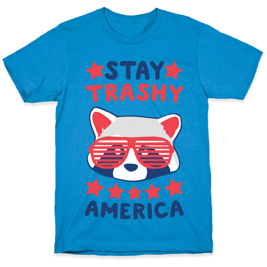 Stay Trashy, America T-Shirt