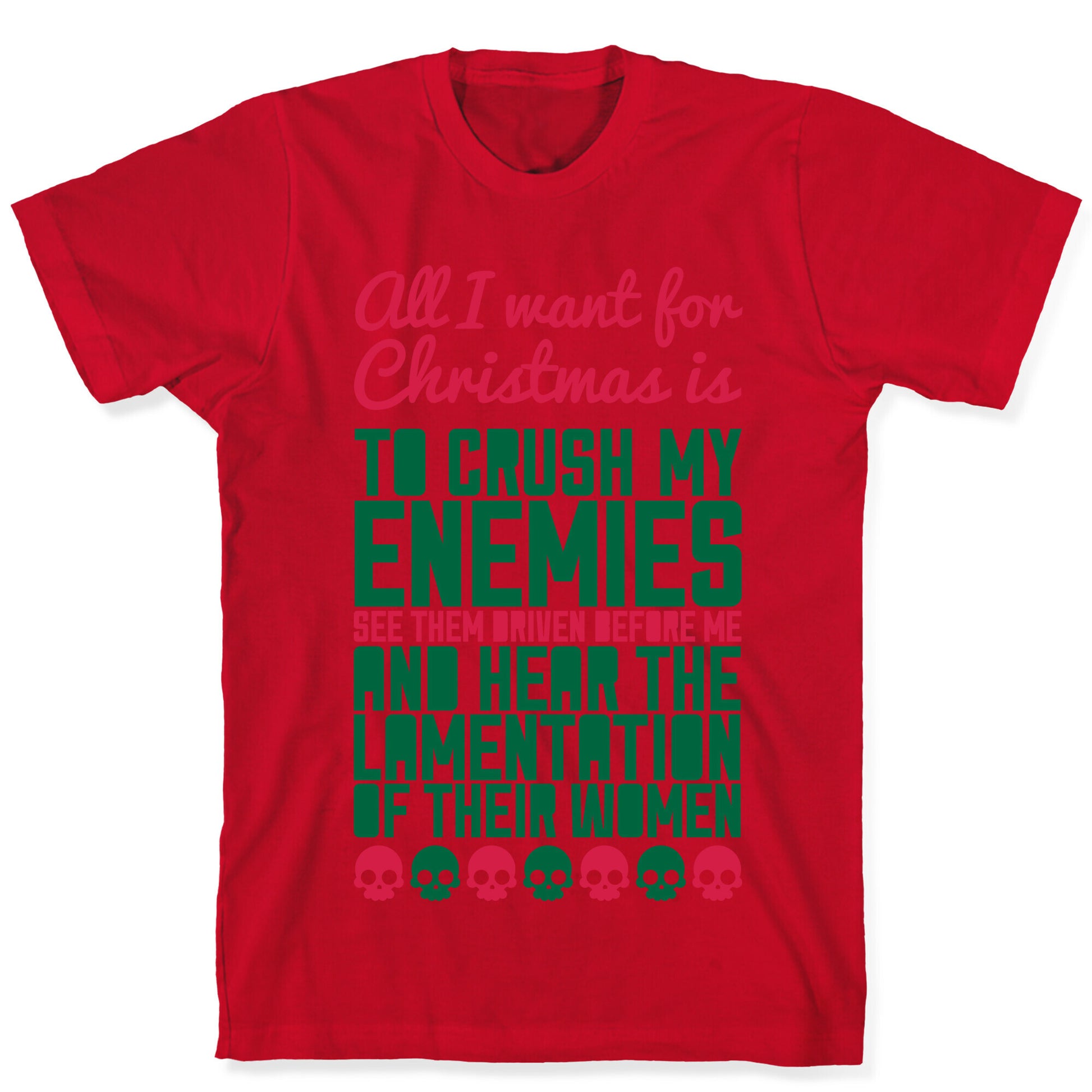 All I Want For Christmas is to Crush My Enemies T-Shirt
