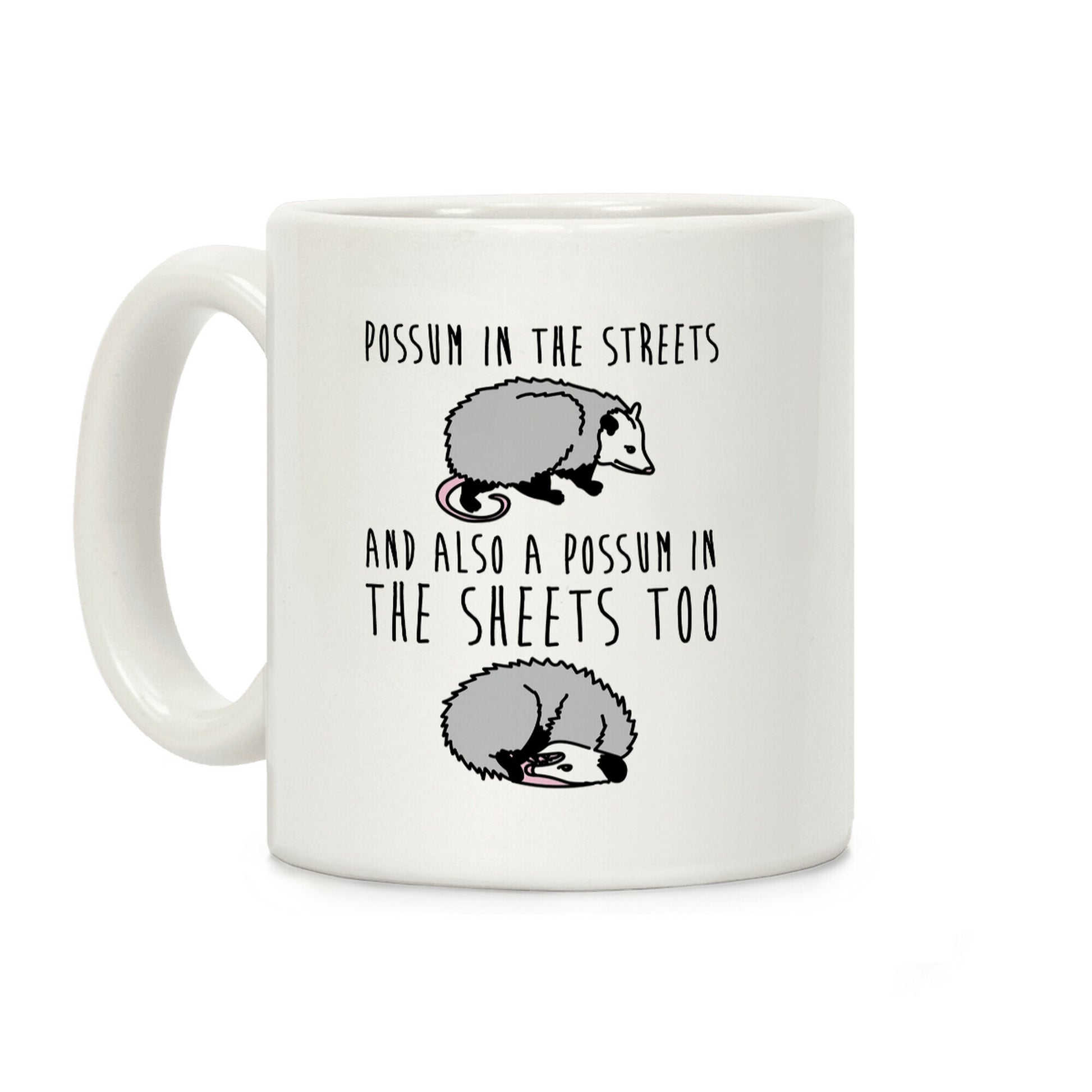 Possum In The Streets and Also A Possum In The Sheets Coffee Mug