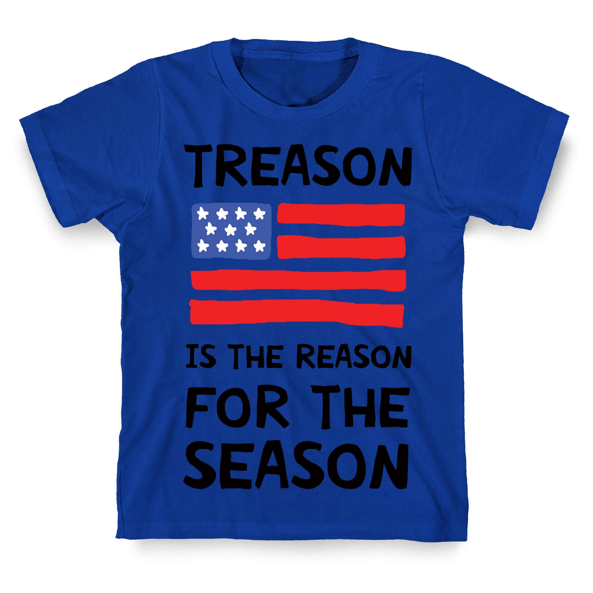 Treason Is The Reason For The Season T-Shirt