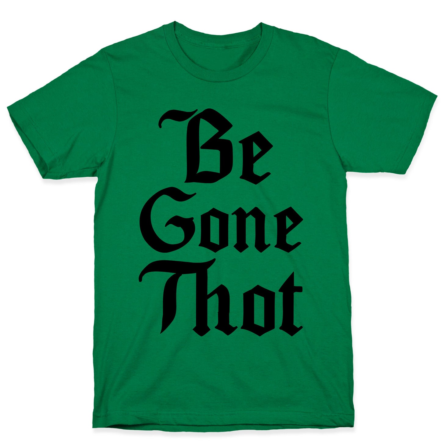 Begone THOT T-Shirt