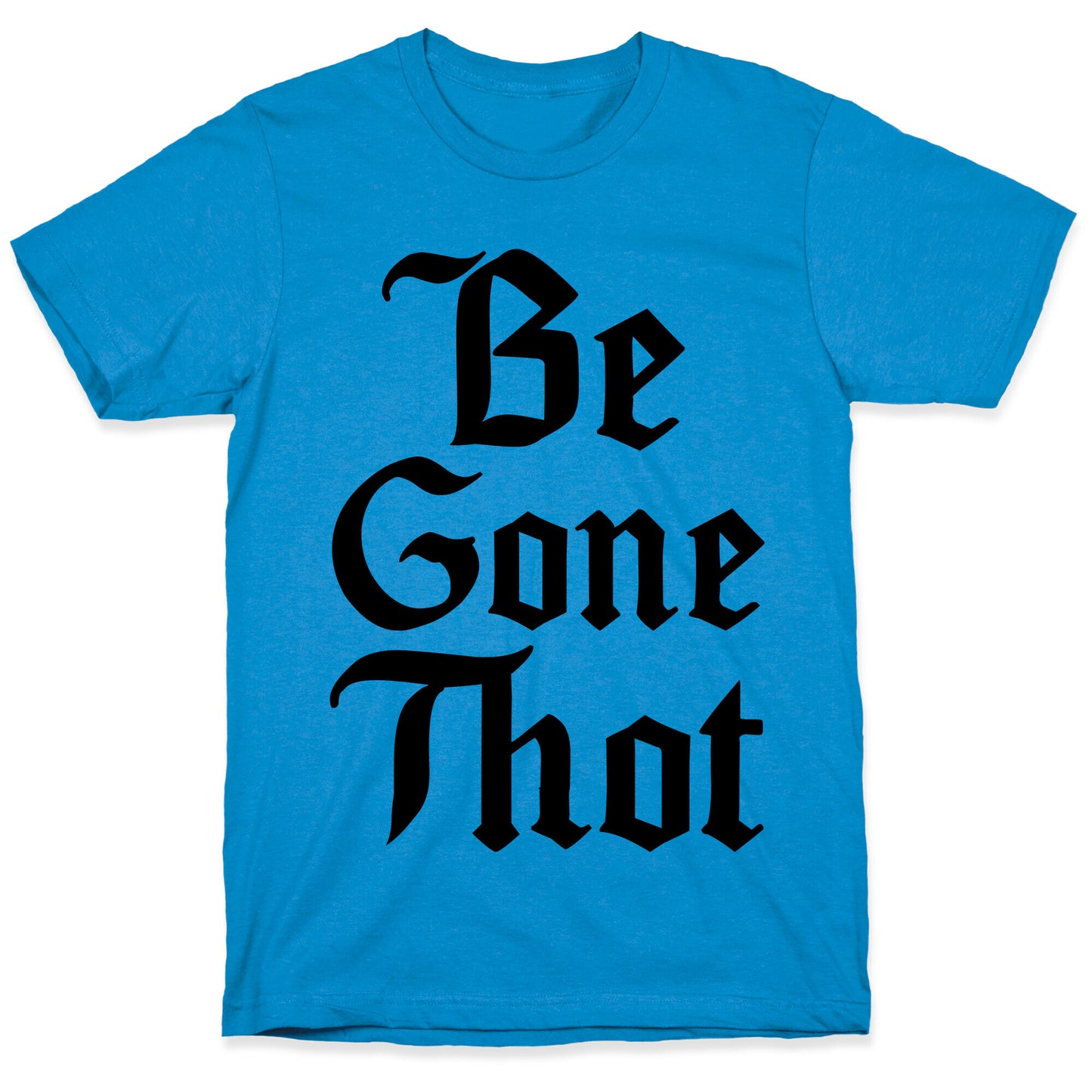 Begone THOT T-Shirt