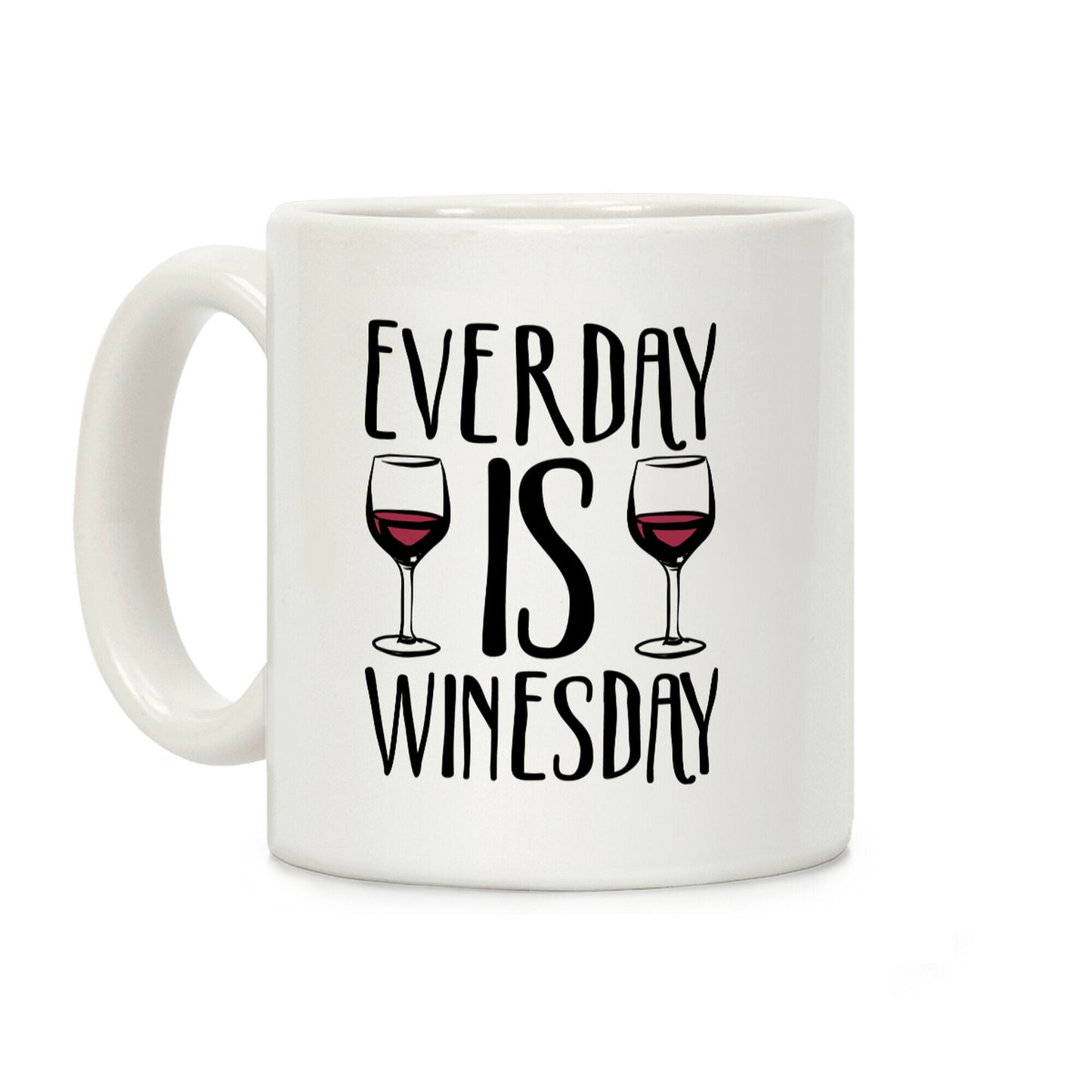 Everyday is Winesday Coffee Mug
