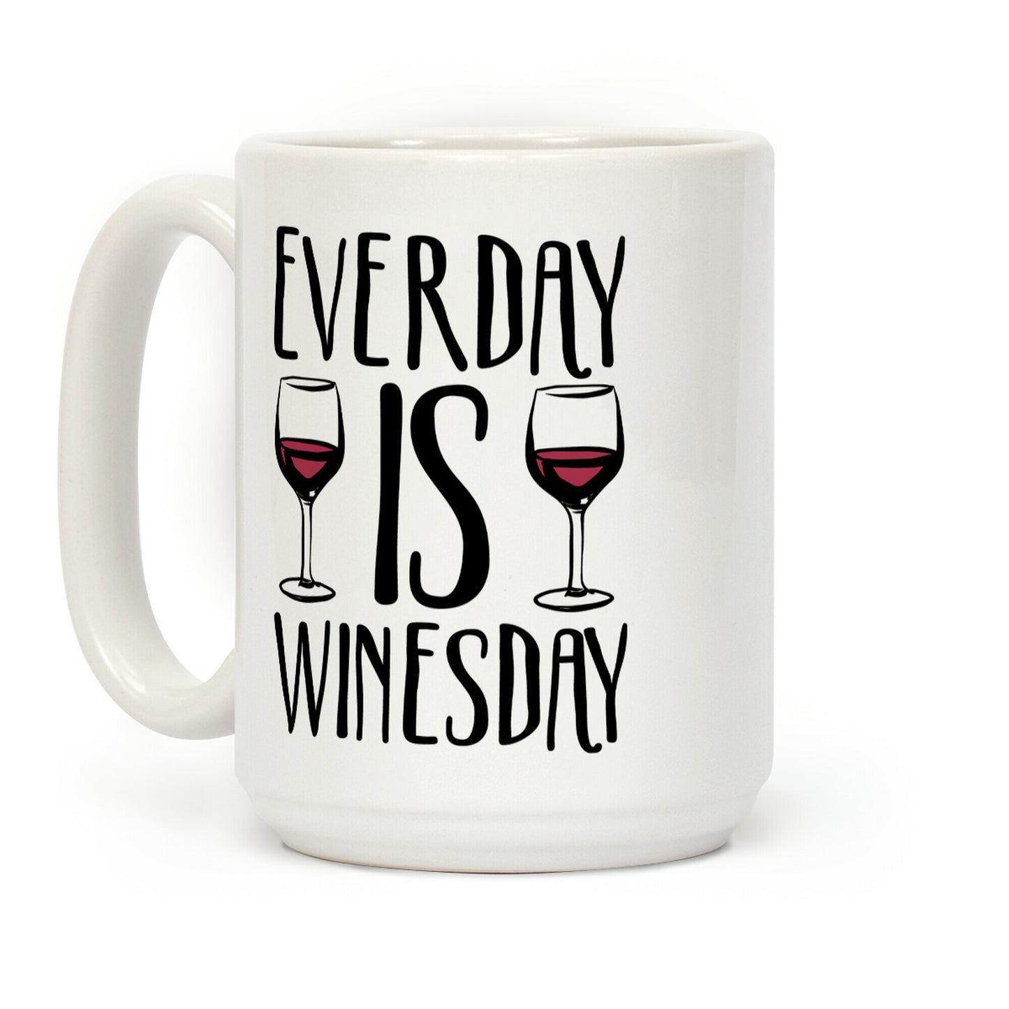 Everyday is Winesday Coffee Mug