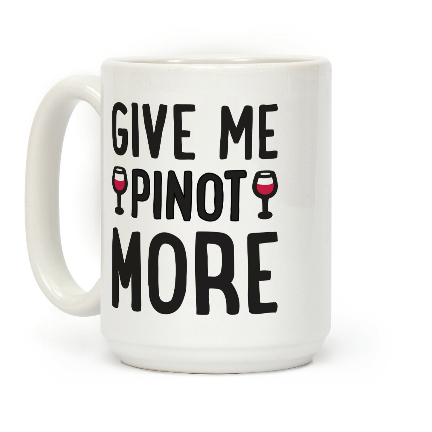 Give Me Pinot More Wine Coffee Mug