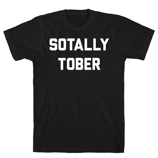Sotally Tober T-Shirt