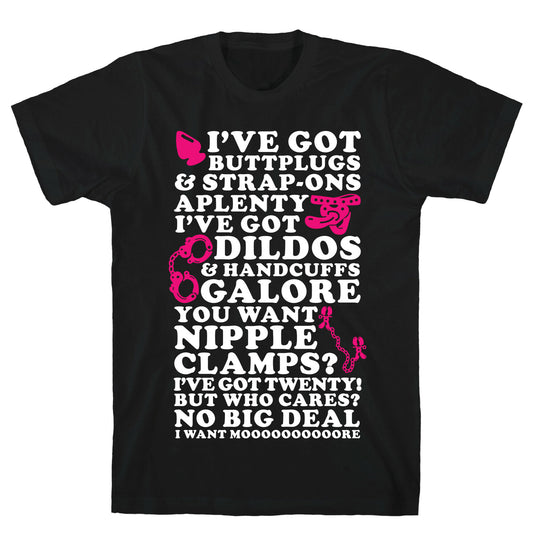 I've Got Buttplugs and Strap-ons Aplenty T-Shirt