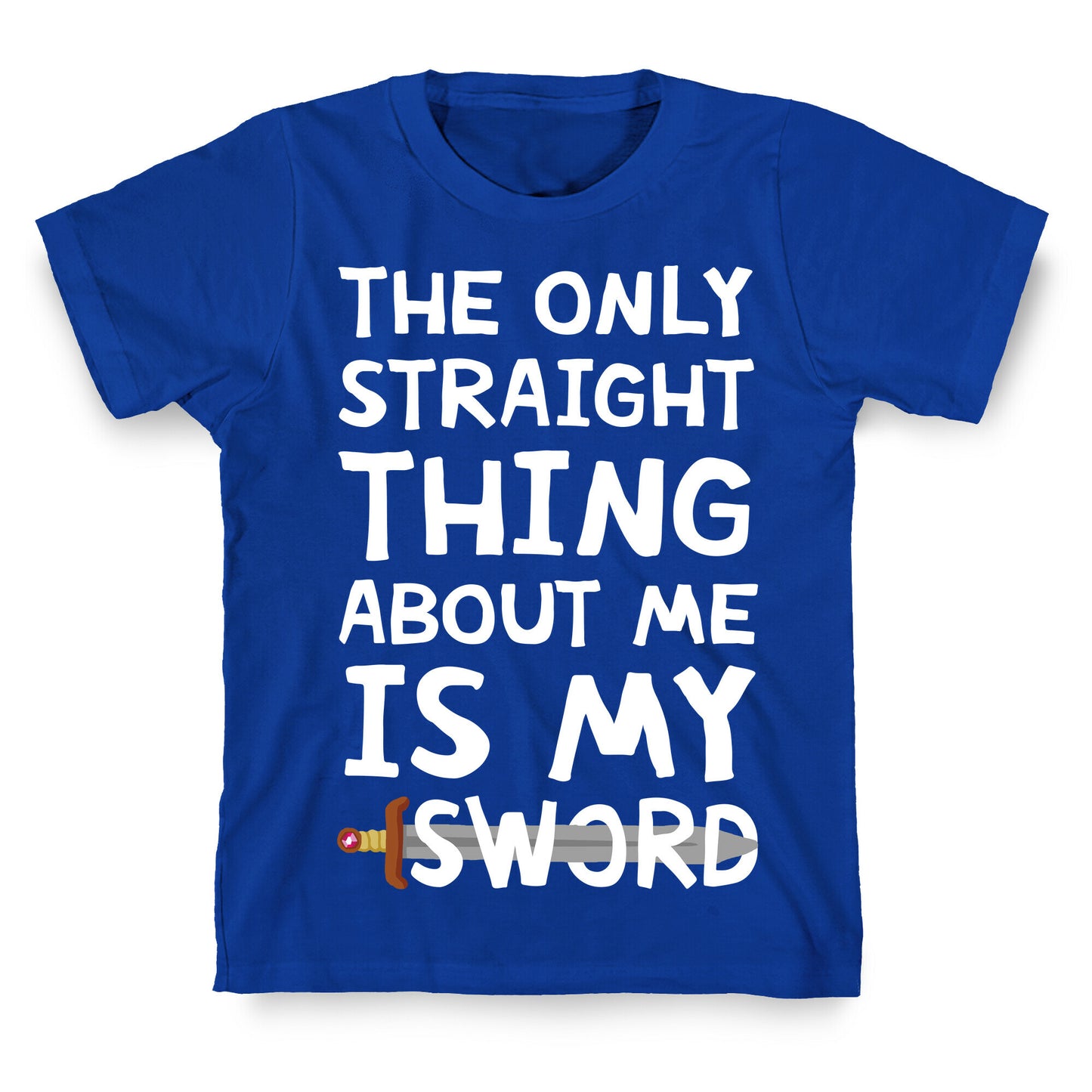 The Only Straight Thing About Me Is My Sword T-Shirt