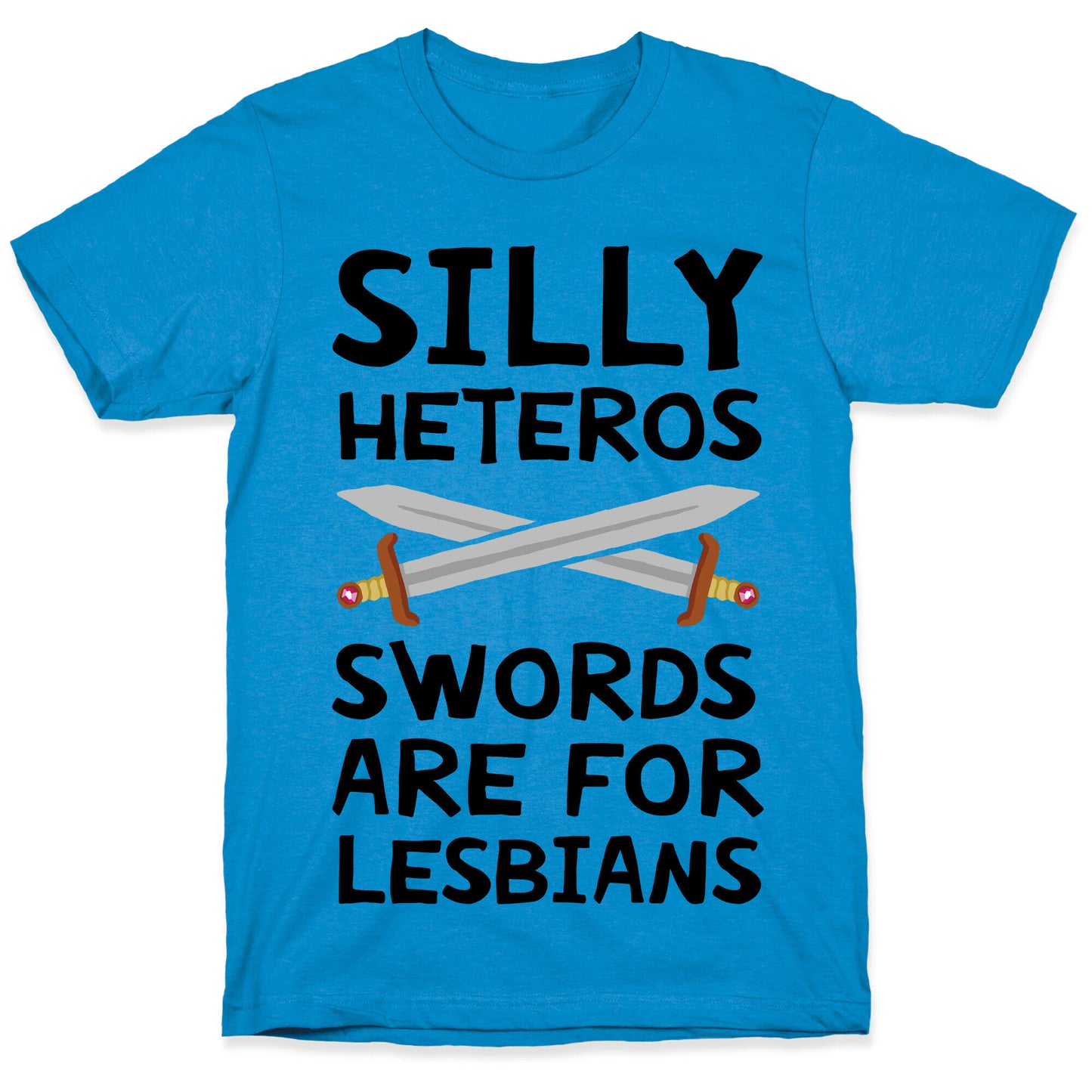 Silly Heteros Swords Are For Lesbians T-Shirt