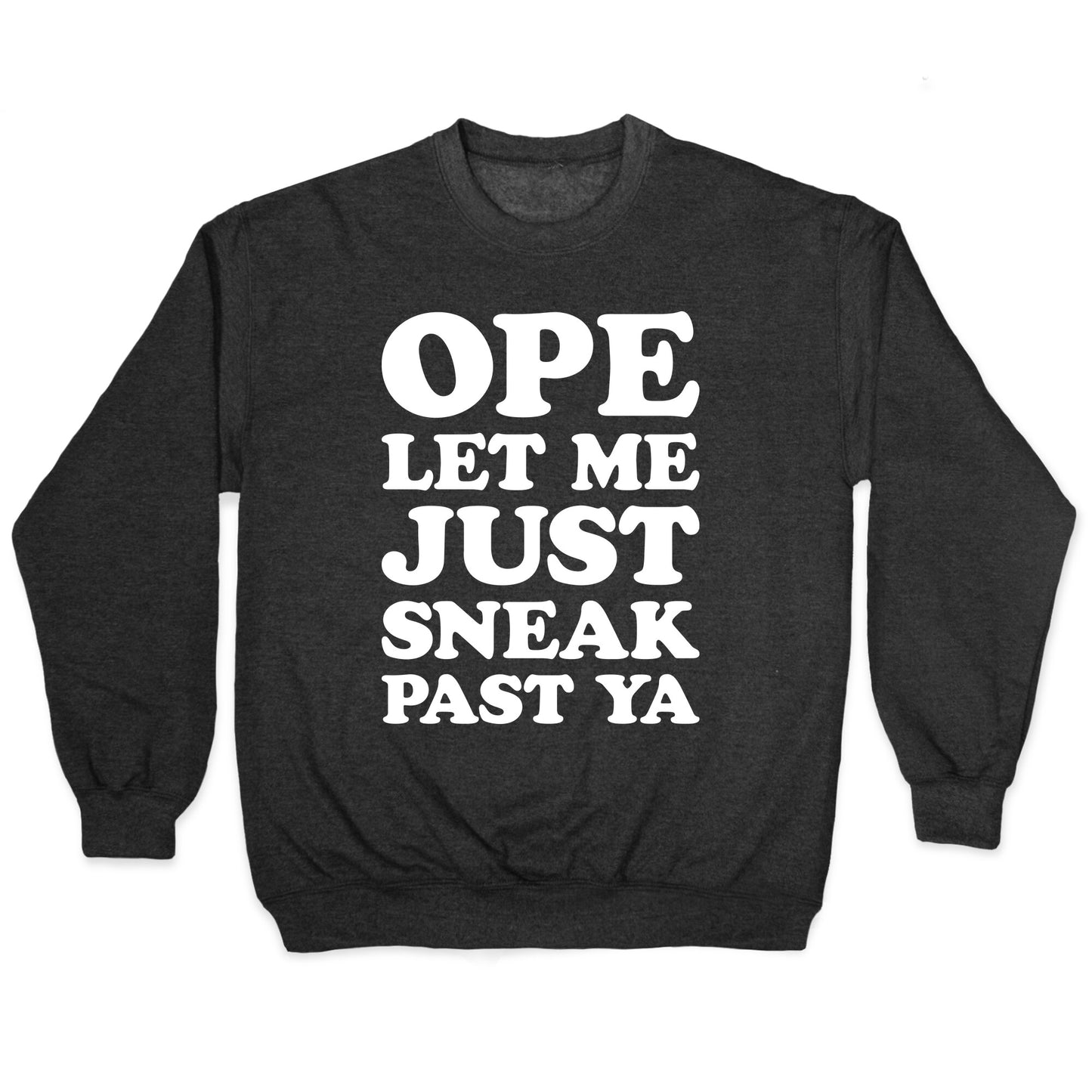 Ope Let Me Just Sneak Past Ya Crewneck Sweatshirt