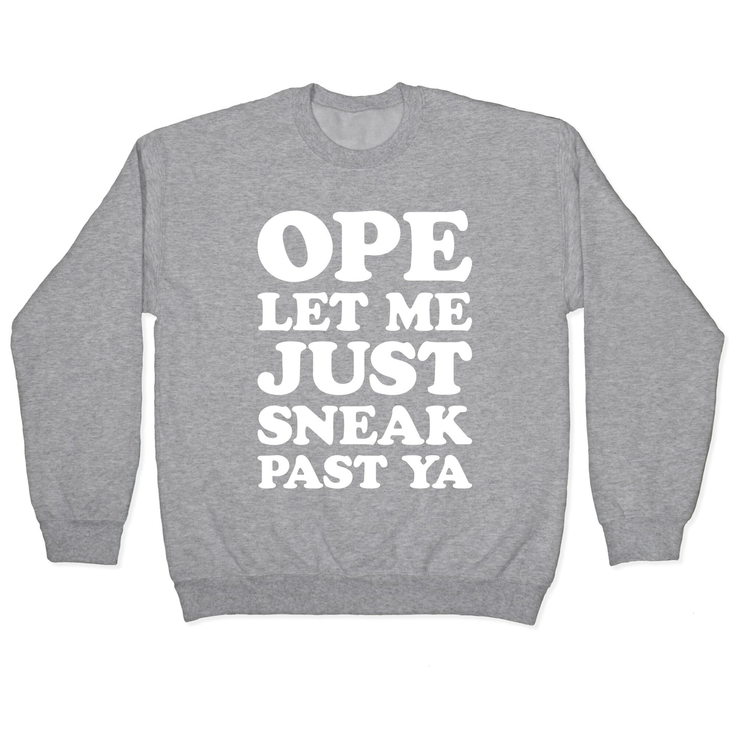 Ope Let Me Just Sneak Past Ya Crewneck Sweatshirt