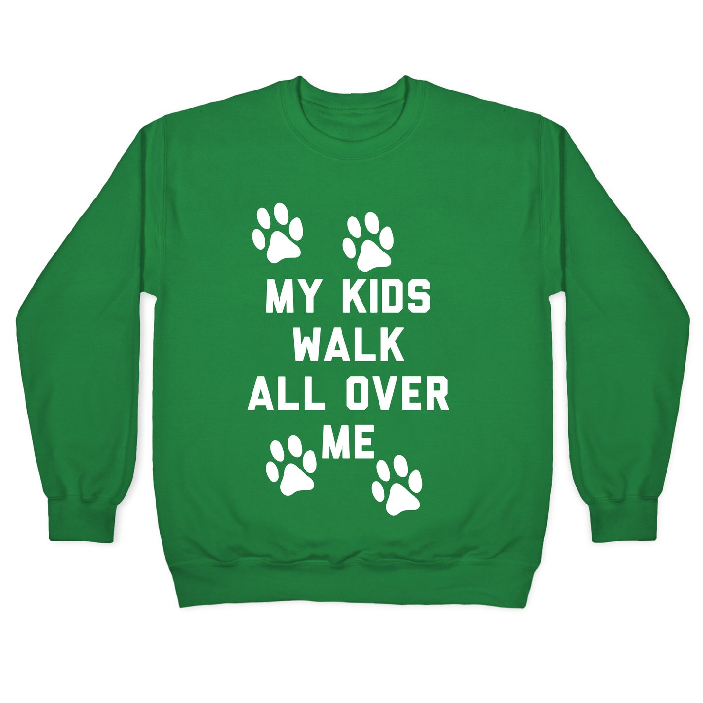 My Kids Walk All Over Me Crewneck Sweatshirt