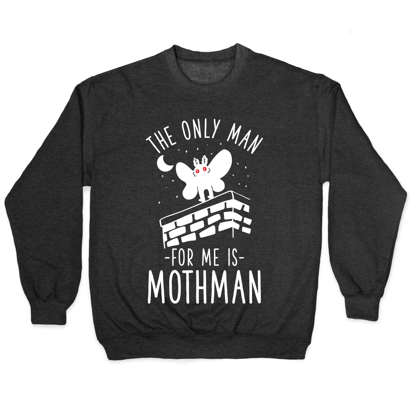 The Only Man for Me is Mothman Crewneck Sweatshirt