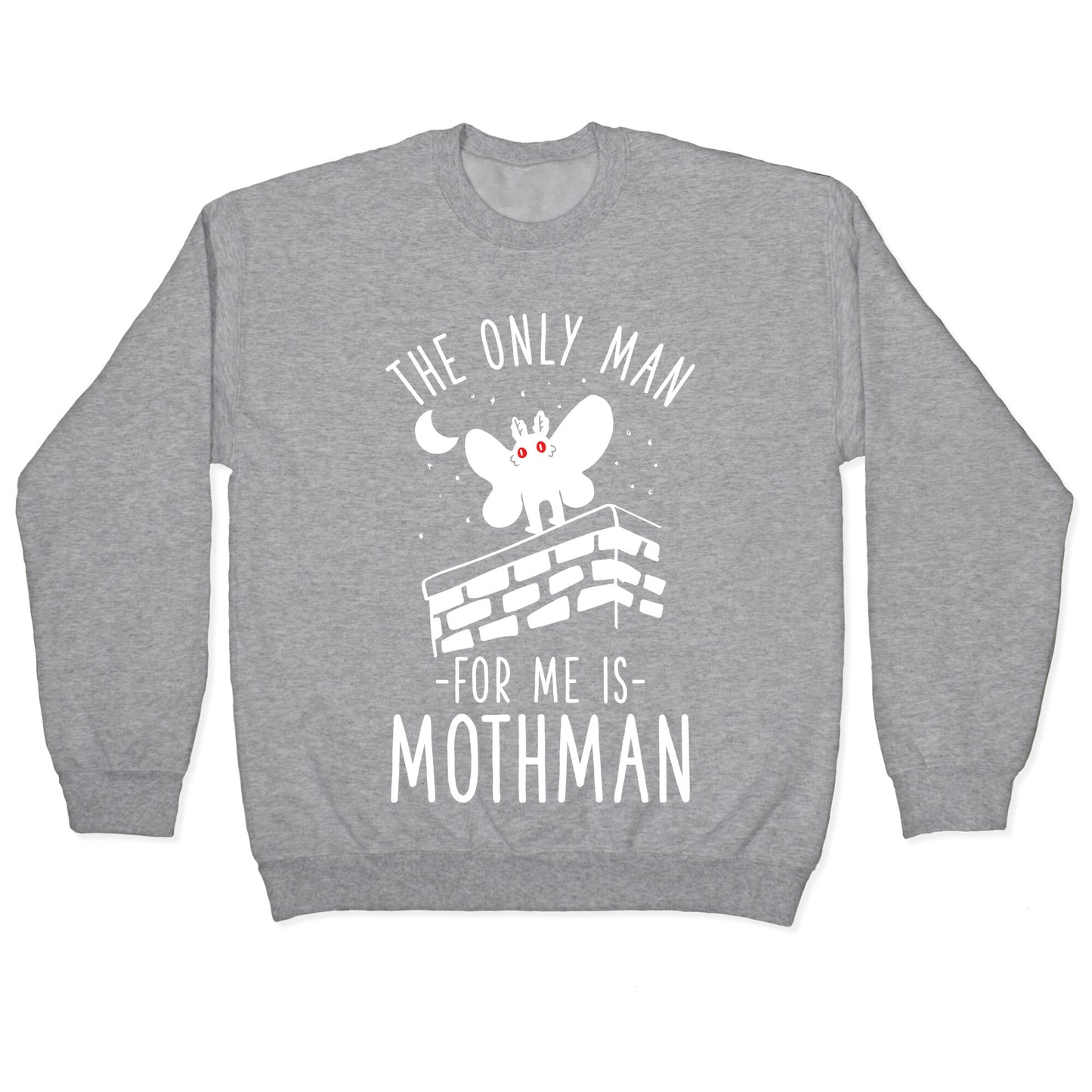 The Only Man for Me is Mothman Crewneck Sweatshirt