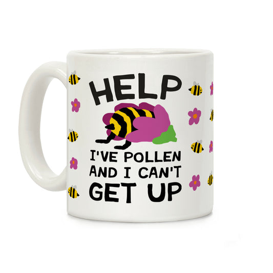 Help I've Pollen And I Can't Get Up Bee Coffee Mug
