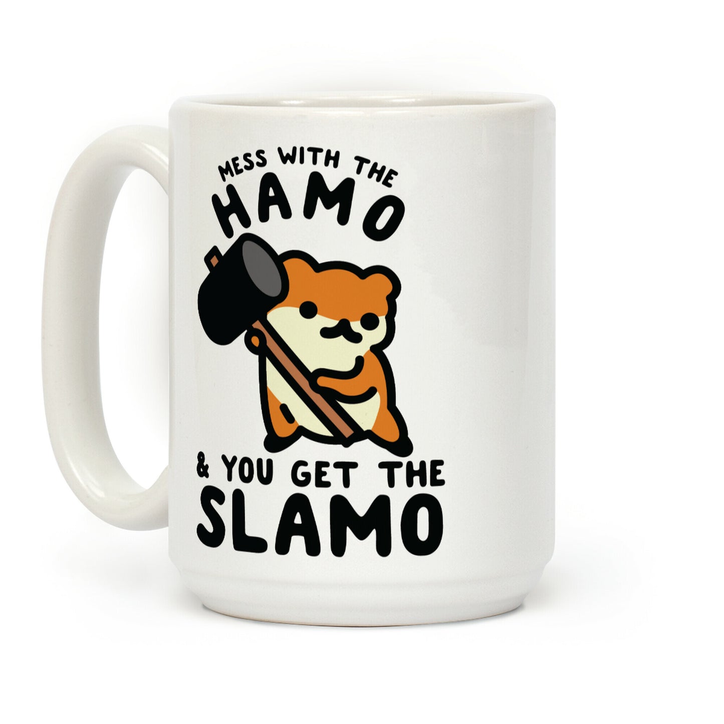 Mess With The Hamo you get the Slamo Coffee Mug