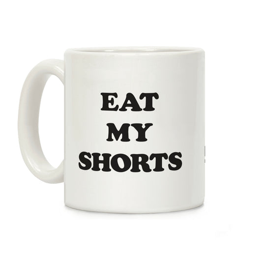 Eat My Shorts Coffee Mug