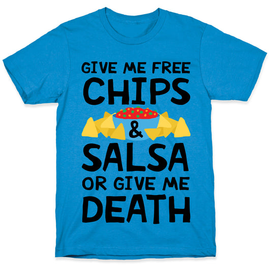 Give Me Chips And Salsa Or Give Me Death T-Shirt