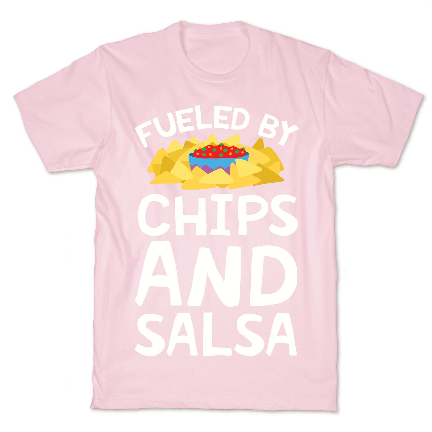 Fueled By Chips And Salsa T-Shirt