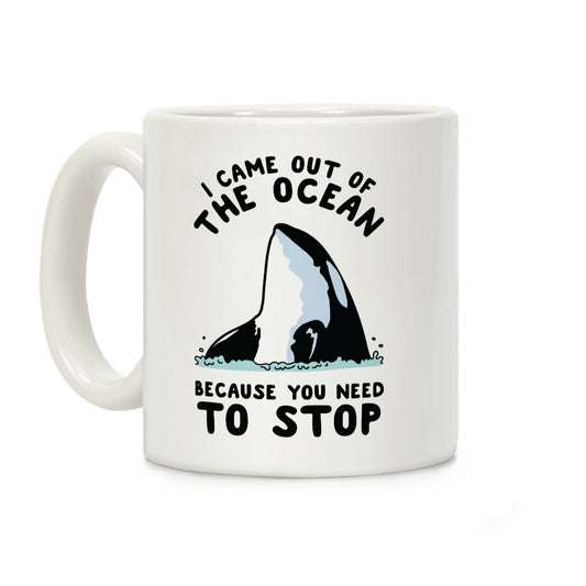 I Came Out of the Ocean Killer Whale Coffee Mug