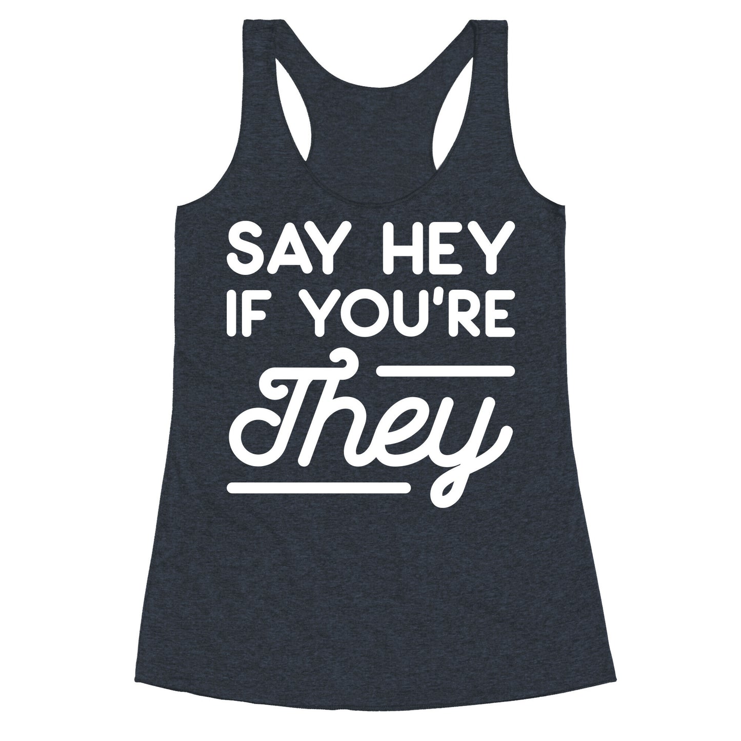 Say Hey If You're They Racerback Tank