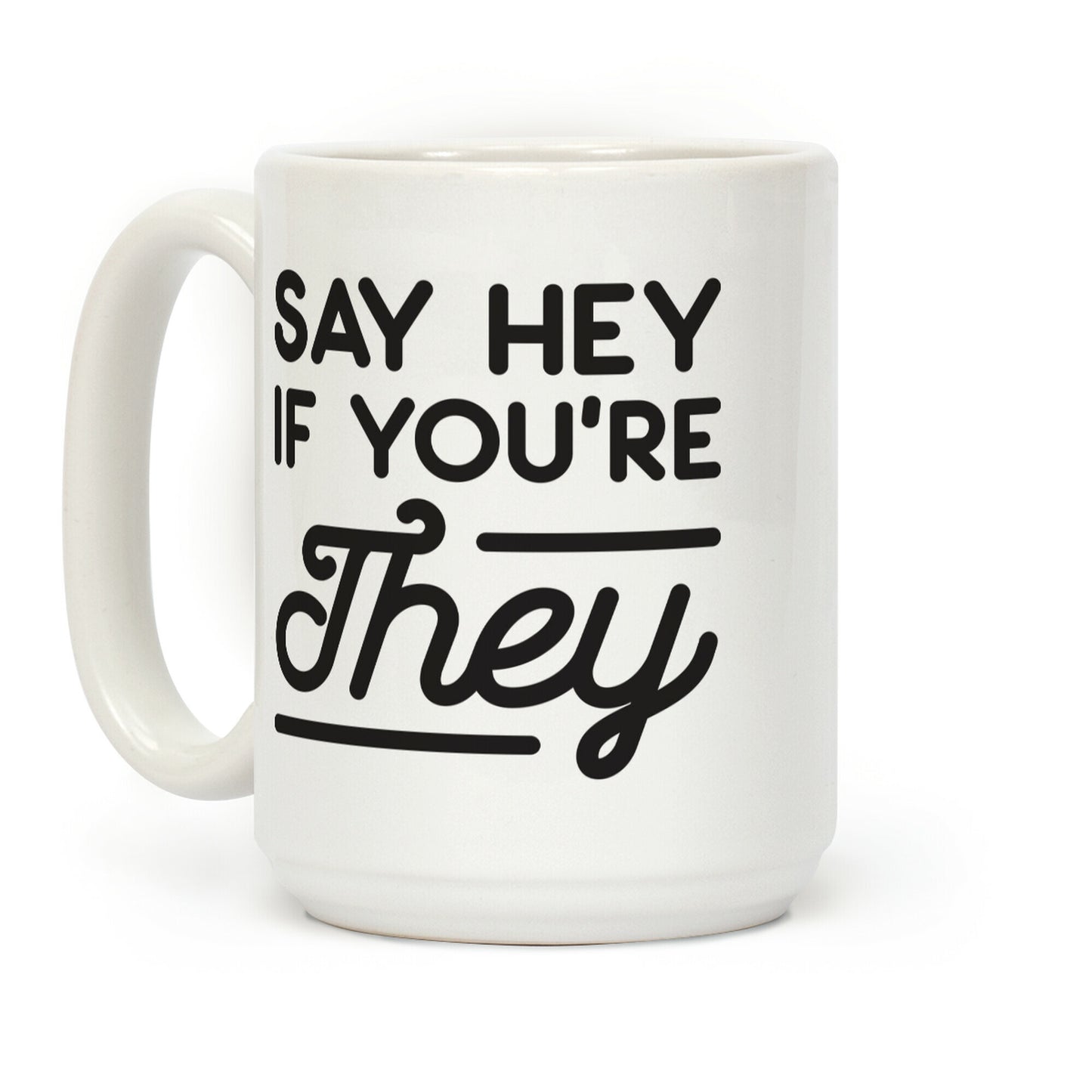 Say Hey If You're They Coffee Mug