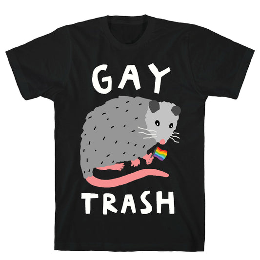 Gay Trash Opossum T-Shirt