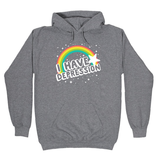 I Have Depression Hoodie