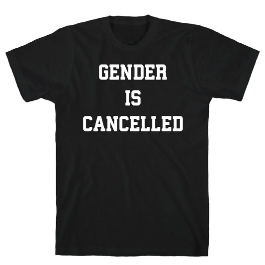 Gender Is Cancelled T-Shirt