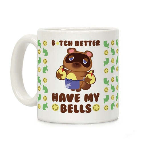 B*tch Better Have My Bells Coffee Mug