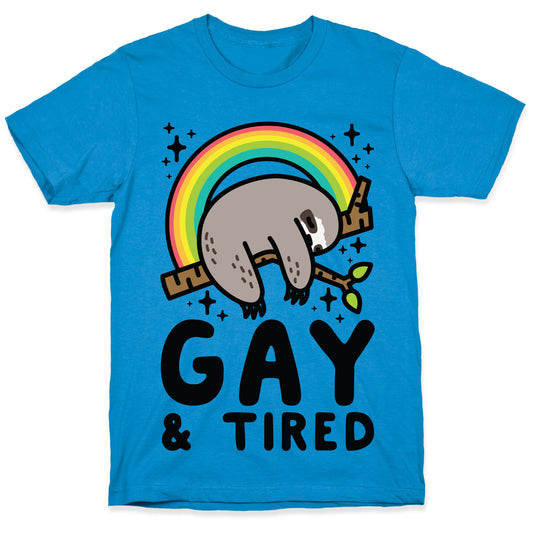 Gay and Tired Sloth T-Shirt