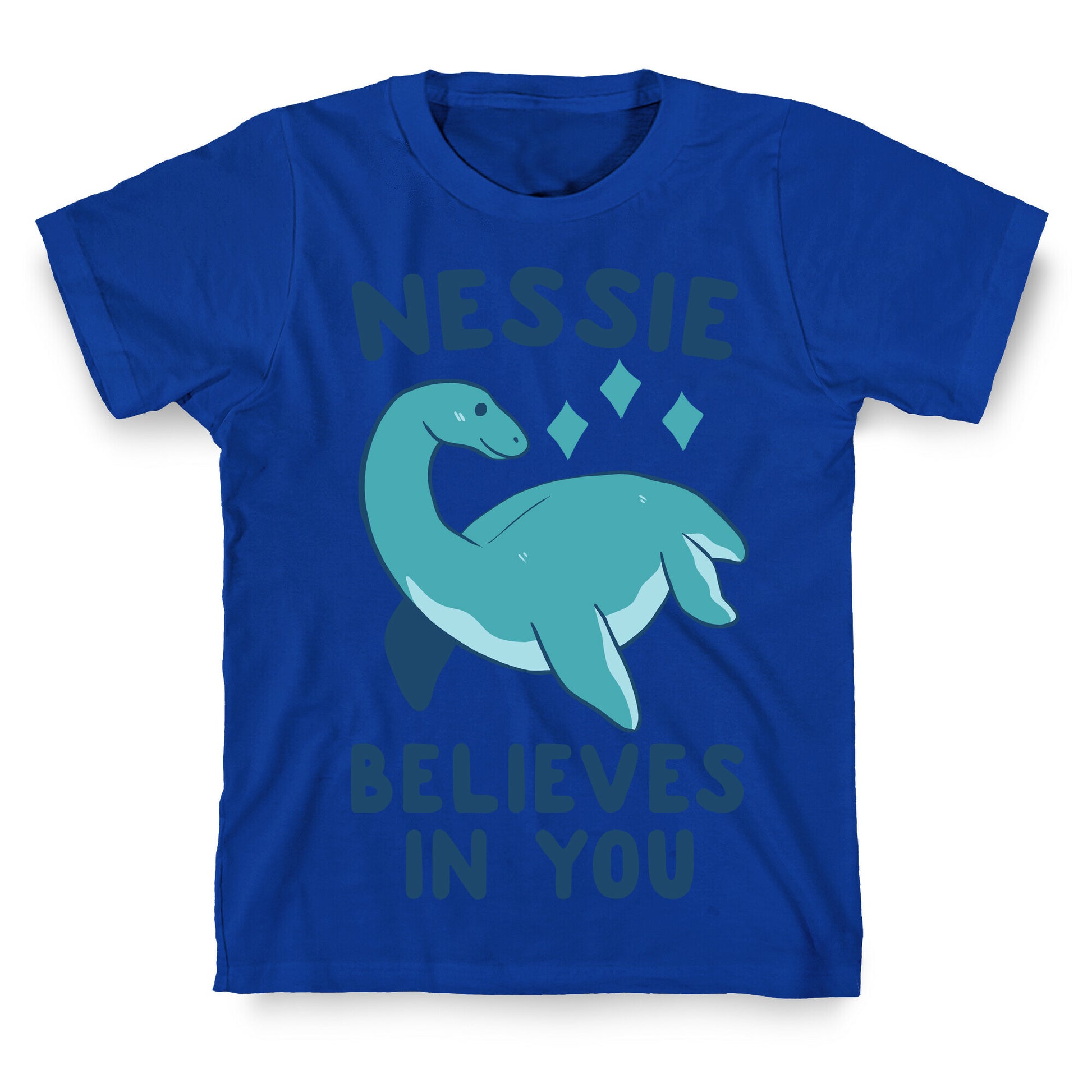 Nessie Believes In You T-Shirt