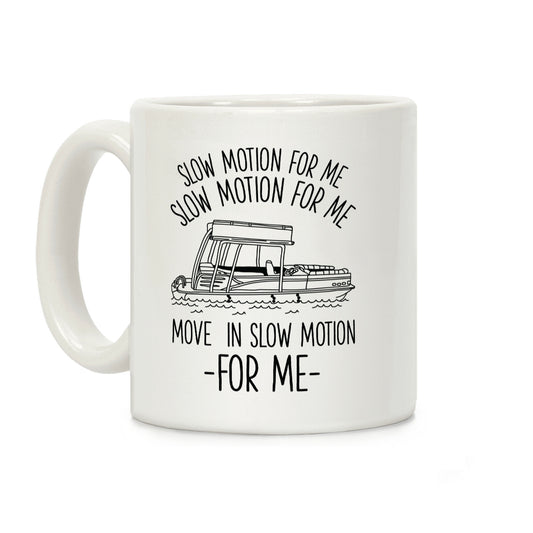Slow Motion For Me Pontoon Boat Coffee Mug