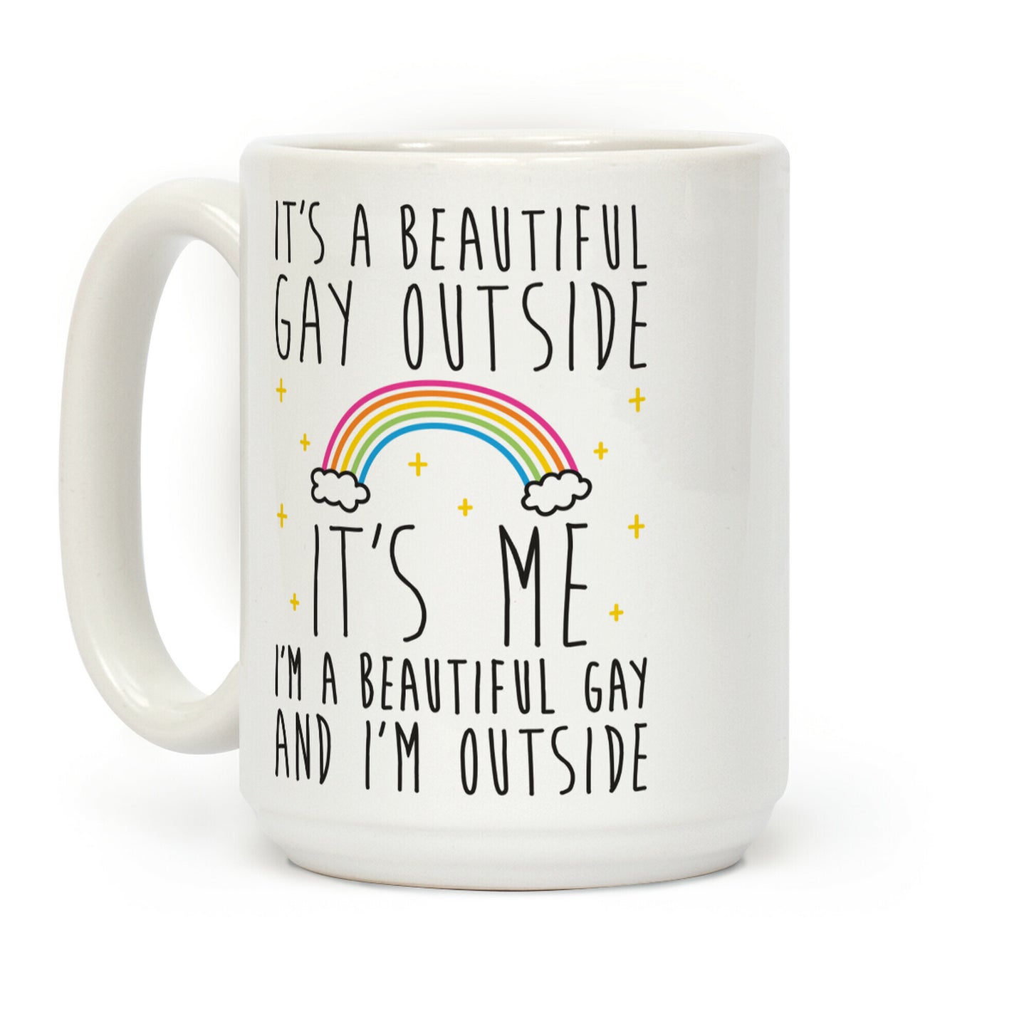 It's A Beautiful Gay Outside Coffee Mug