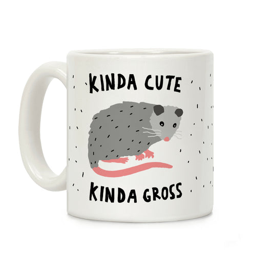 Kinda Cute Kinda Gross Opossum Coffee Mug