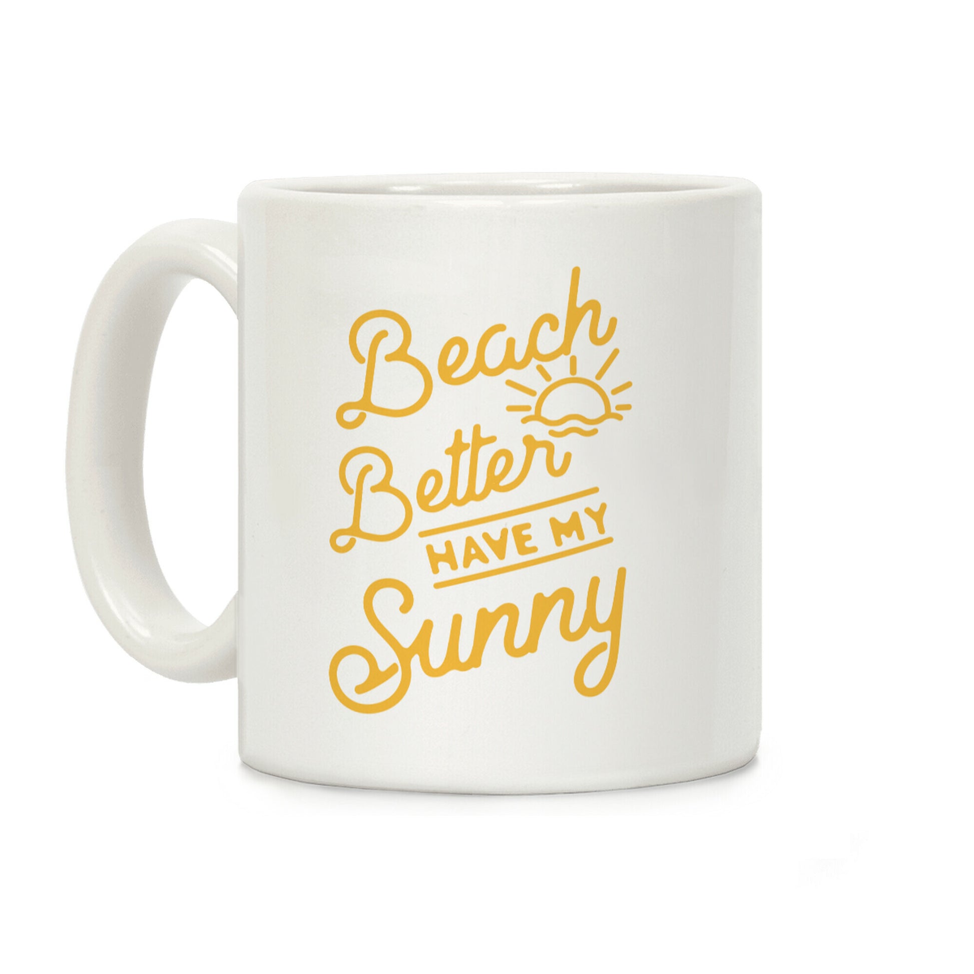 Beach Better Have My Sunny Coffee Mug